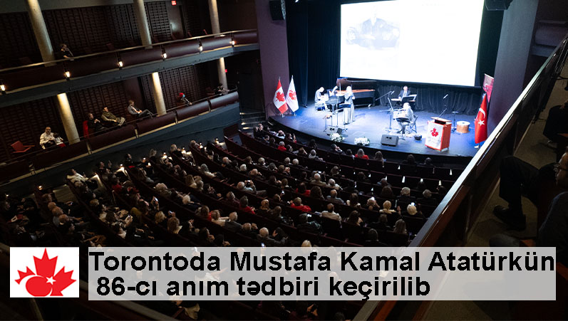 Torontoda Mustafa Kamal Atatürkün 86-cı anım tədbiri keçirilib