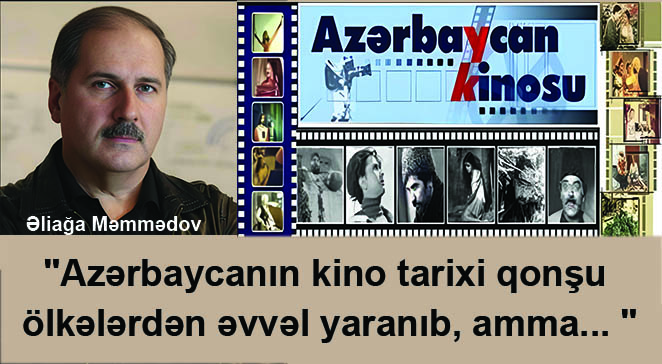 "Azərbaycanın kino tarixi qonşu ölkələrdən əvvəl yaranıb, amma... "